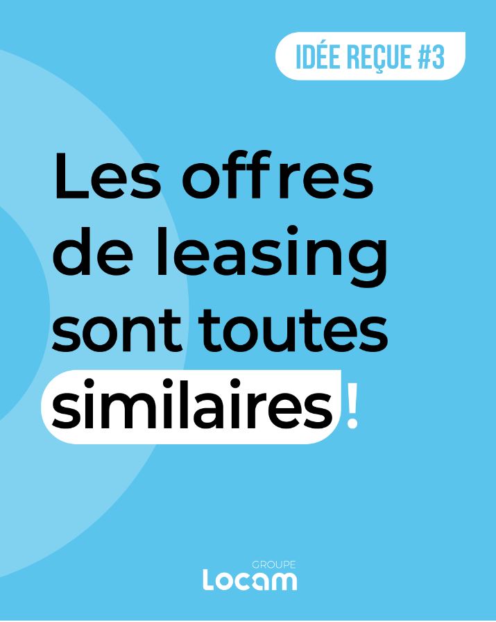 Idée Reçue 3 : Les offres de leasing sont toutes similaires